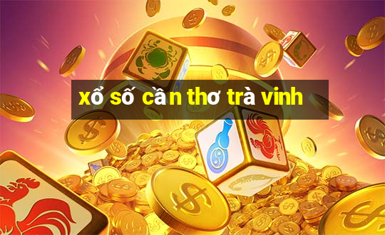 xổ số cần thơ trà vinh