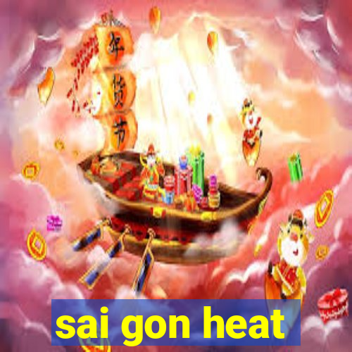 sai gon heat