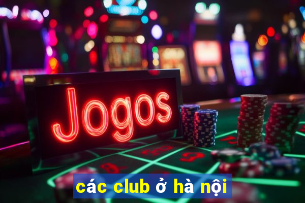 các club ở hà nội