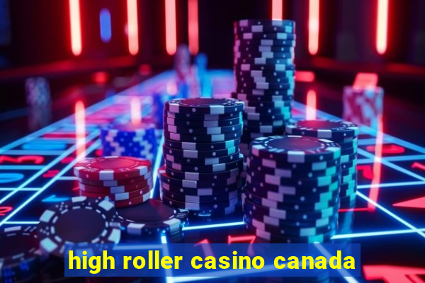 high roller casino canada