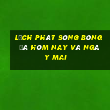 lịch phát sóng bóng đá hôm nay và ngày mai