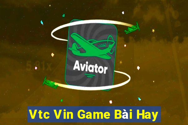 Vtc Vin Game Bài Hay