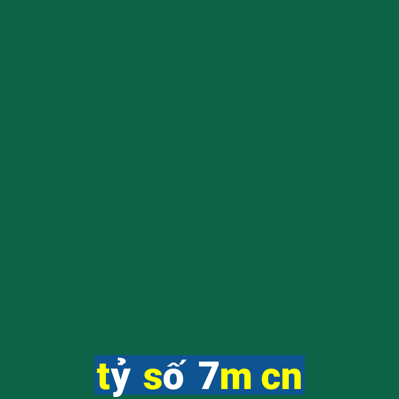 tỷ số 7m cn