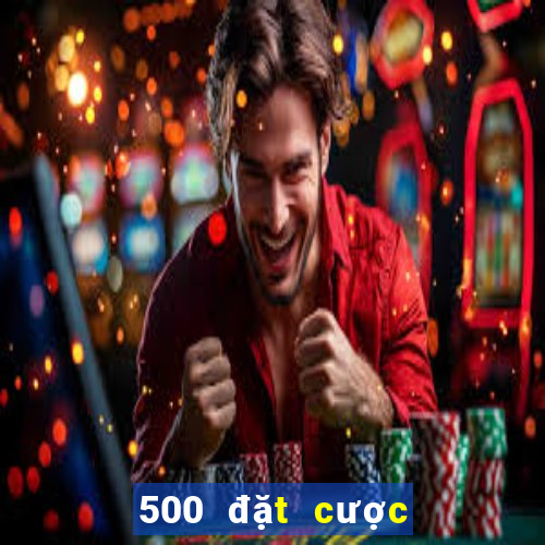 500 đặt cược trung tâm tải màu