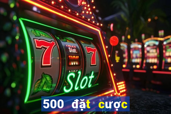 500 đặt cược trung tâm tải màu