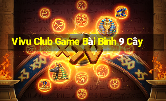 Vivu Club Game Bài Binh 9 Cây