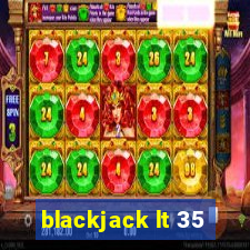 blackjack lt 35