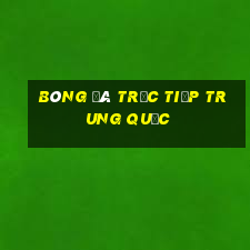 bóng đá trực tiếp trung quốc