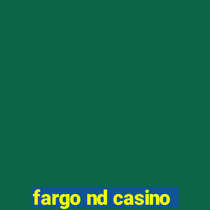 fargo nd casino