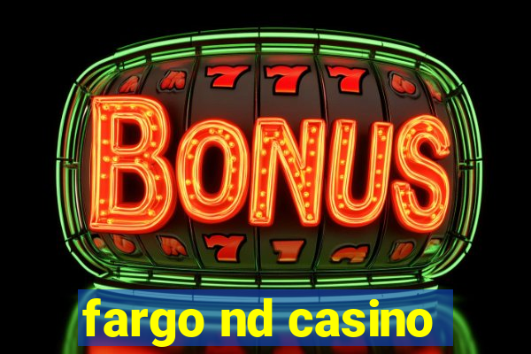 fargo nd casino