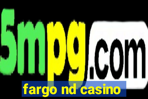 fargo nd casino