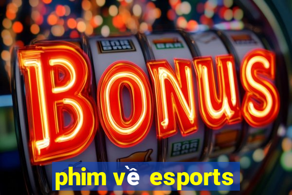 phim về esports