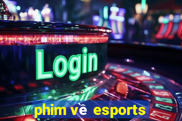 phim về esports