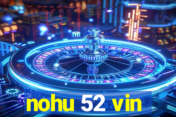 nohu 52 vin