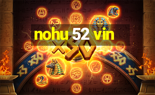 nohu 52 vin