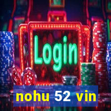 nohu 52 vin