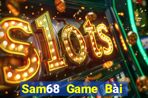 Sam68 Game Bài Phái Mạnh