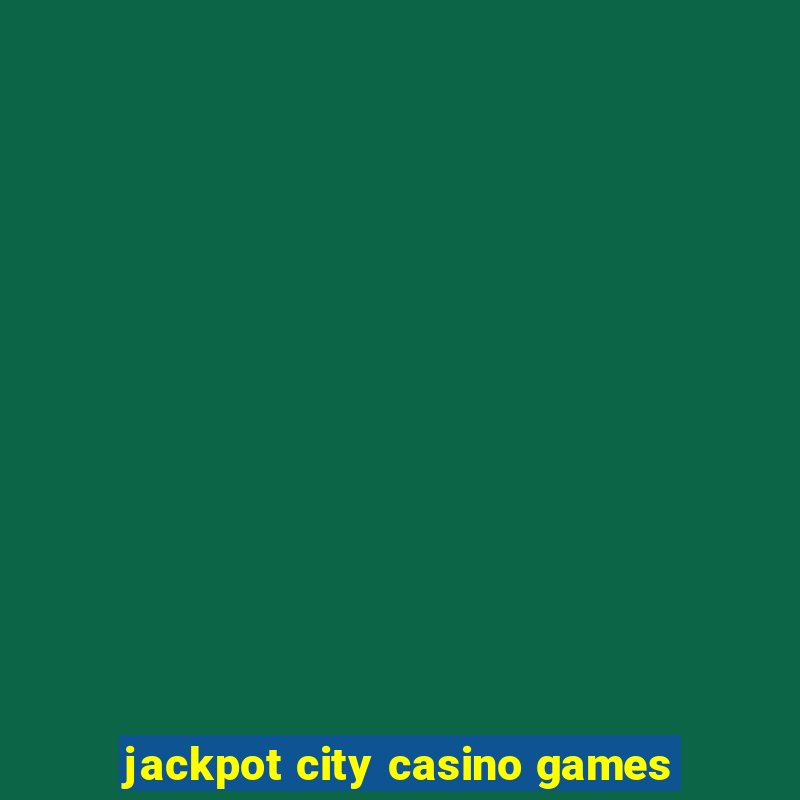 jackpot city casino games