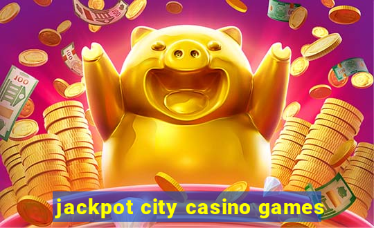 jackpot city casino games