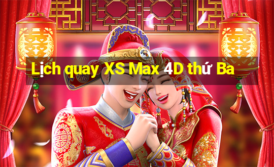 Lịch quay XS Max 4D thứ Ba