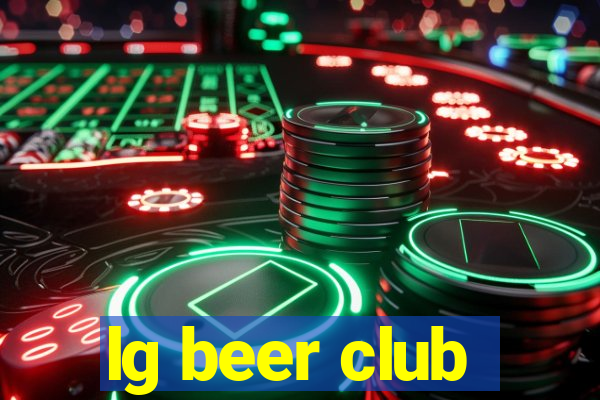 lg beer club