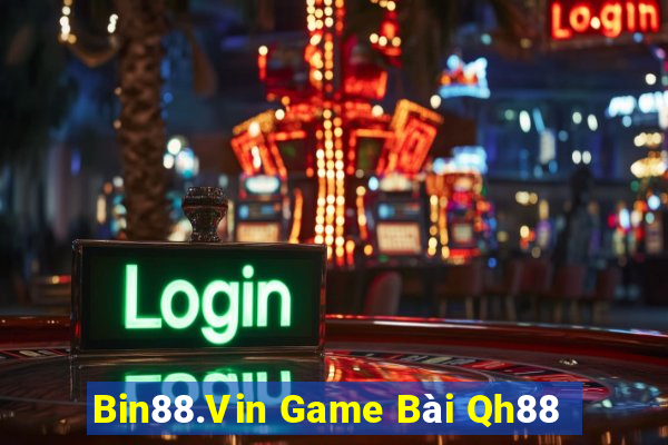 Bin88.Vin Game Bài Qh88