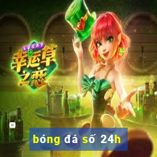 bóng đá số 24h