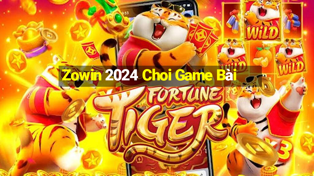 Zowin 2024 Choi Game Bài