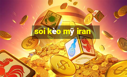 soi kèo mỹ iran