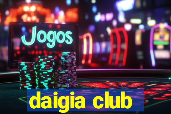 daigia club