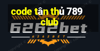 code tân thủ 789 club