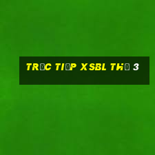 Trực tiếp XSBL Thứ 3