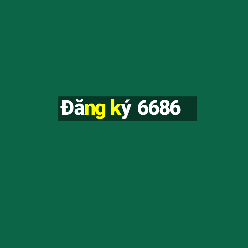 Đăng ký 6686