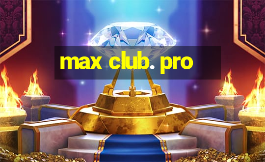 max club. pro