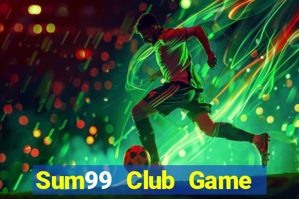 Sum99 Club Game Bài 99