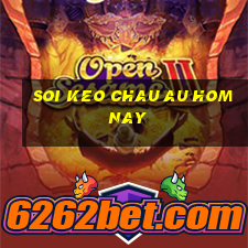 soi keo chau au hom nay