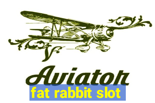 fat rabbit slot