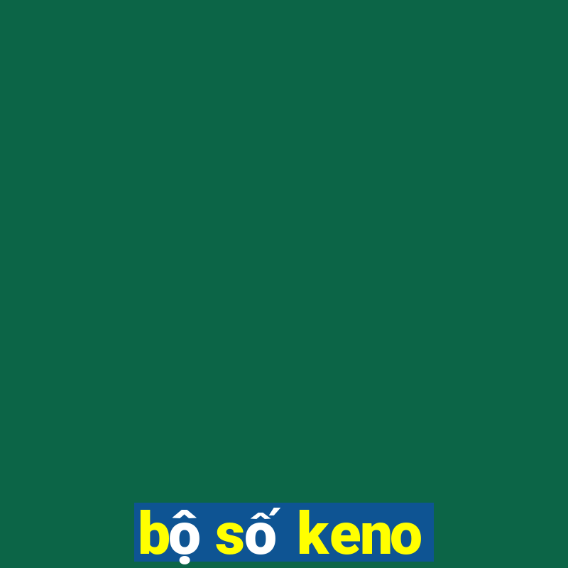 bộ số keno