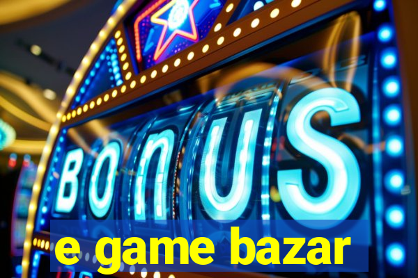 e game bazar