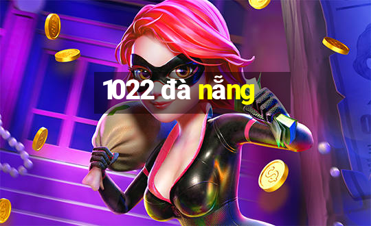 1022 đà nẵng