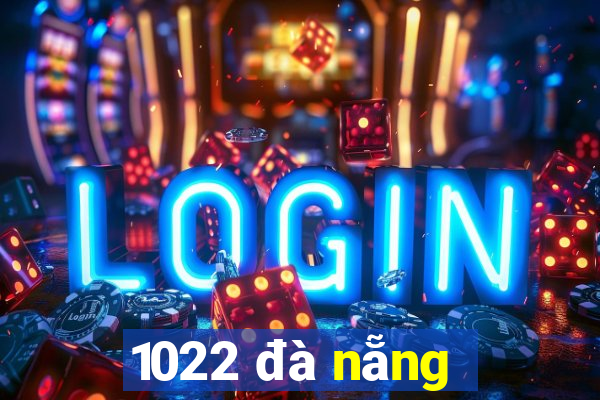 1022 đà nẵng