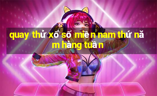 quay thử xổ số miền nam thứ năm hàng tuần