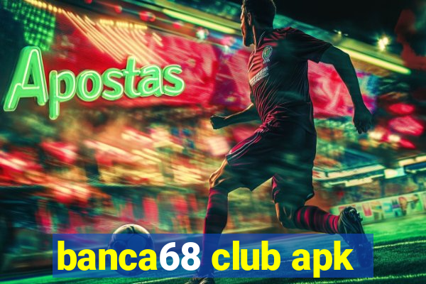 banca68 club apk