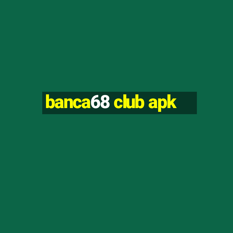 banca68 club apk