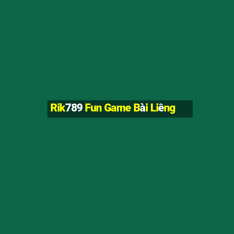 Rik789 Fun Game Bài Liêng