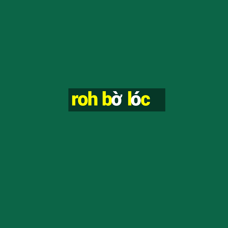 roh bờ lóc