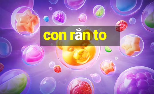 con rắn to