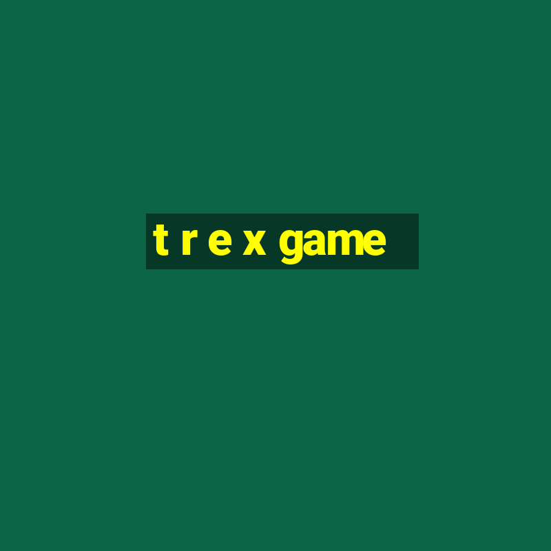 t r e x game