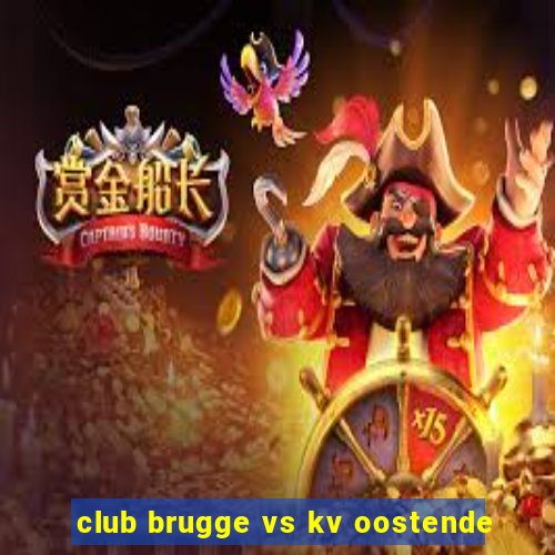 club brugge vs kv oostende