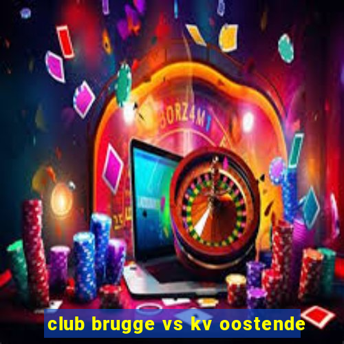 club brugge vs kv oostende